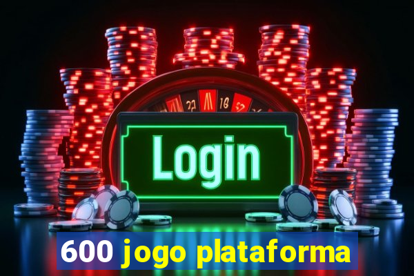 600 jogo plataforma